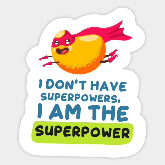 I Don’t Have Superpowers, I am the Superpower Sticker by simplecreatives